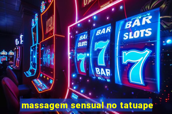 massagem sensual no tatuape